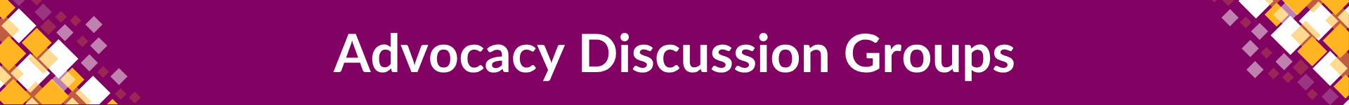 Advocacy_Discussion_Groups_Banner_1920x150_.png