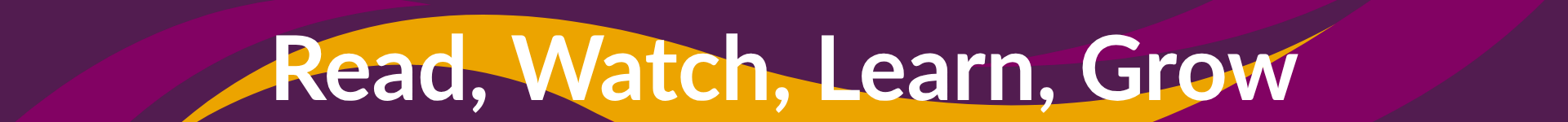 Read_Watch_Learn_Grow_Banner_Divider_1920x150_.png