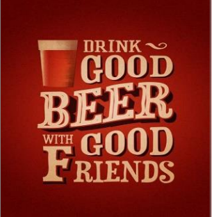 Drink Good Beer with Good Friends