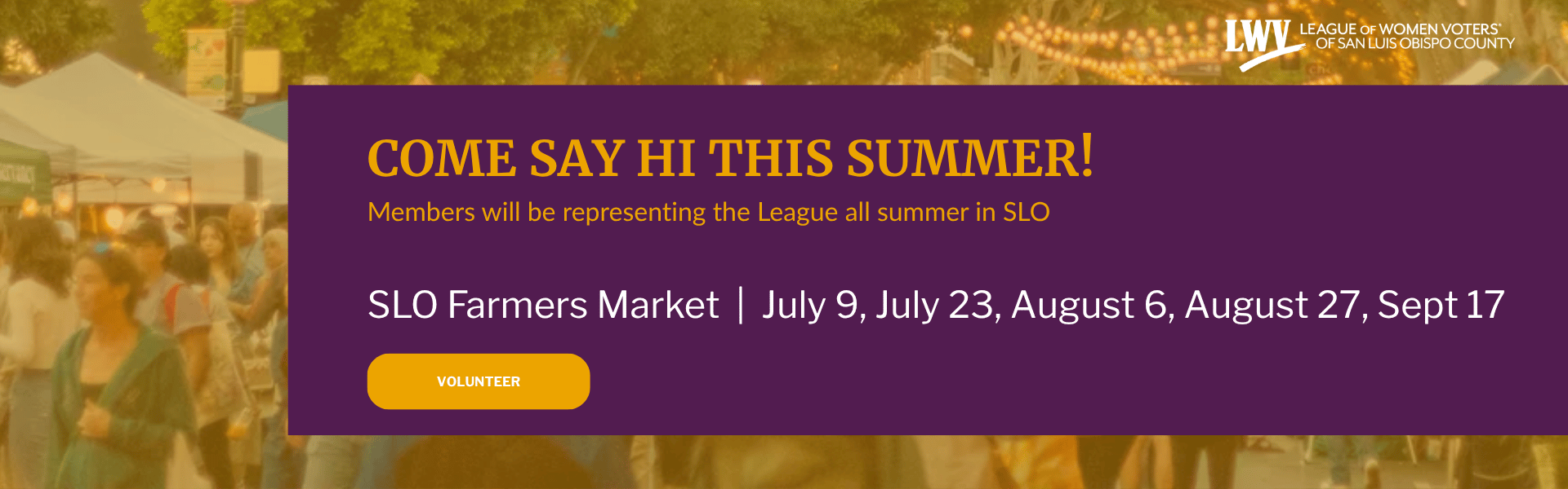 Come Say Hi This Summer – SLO Farmers Market, July and August – Volunteer with LWV SLOCO