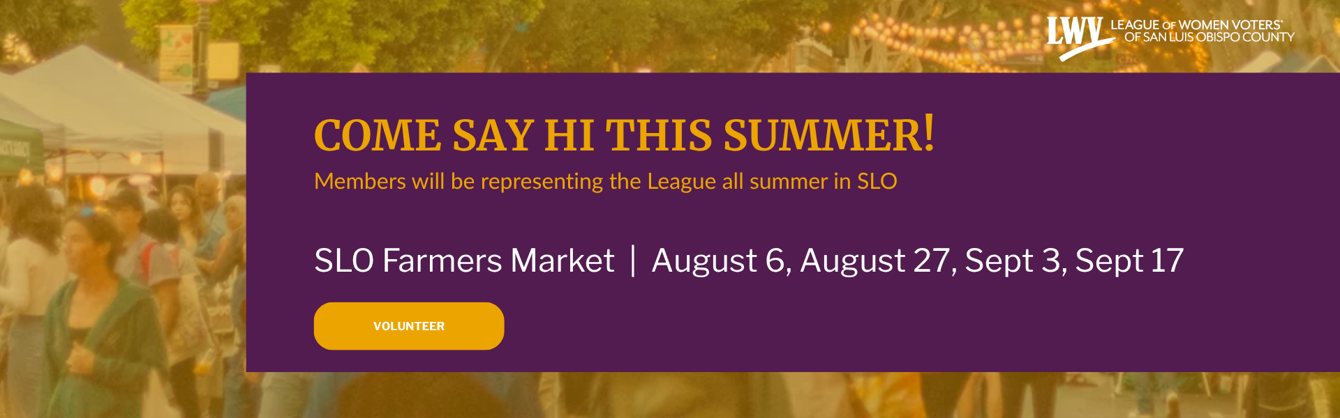 Come Say Hi This Summer – SLO Farmers Market, July and August – Volunteer with LWV SLOCO