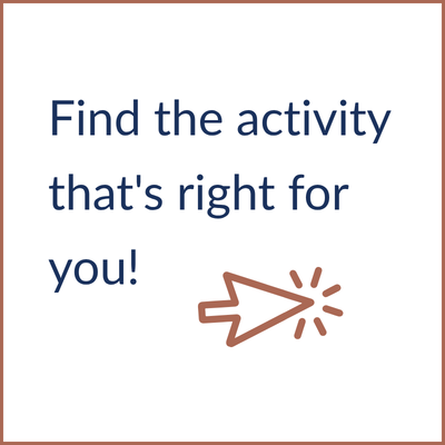 Find the activity that is right for you