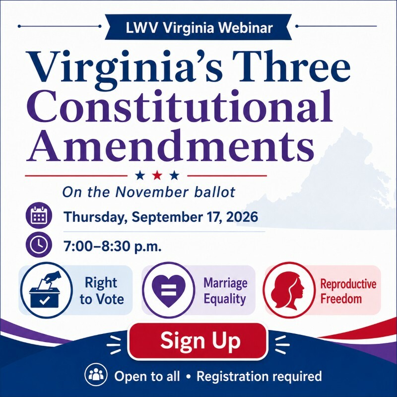 Webinar on Virginia’s Three Constitutional Amendments. Thursday, September 17, 2026, 7:00 to 8:30 PM. Register for the online webinar.