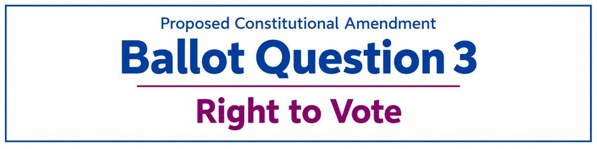 notice-ballot-question-3-right-to-vote-2026-1200w.jpg