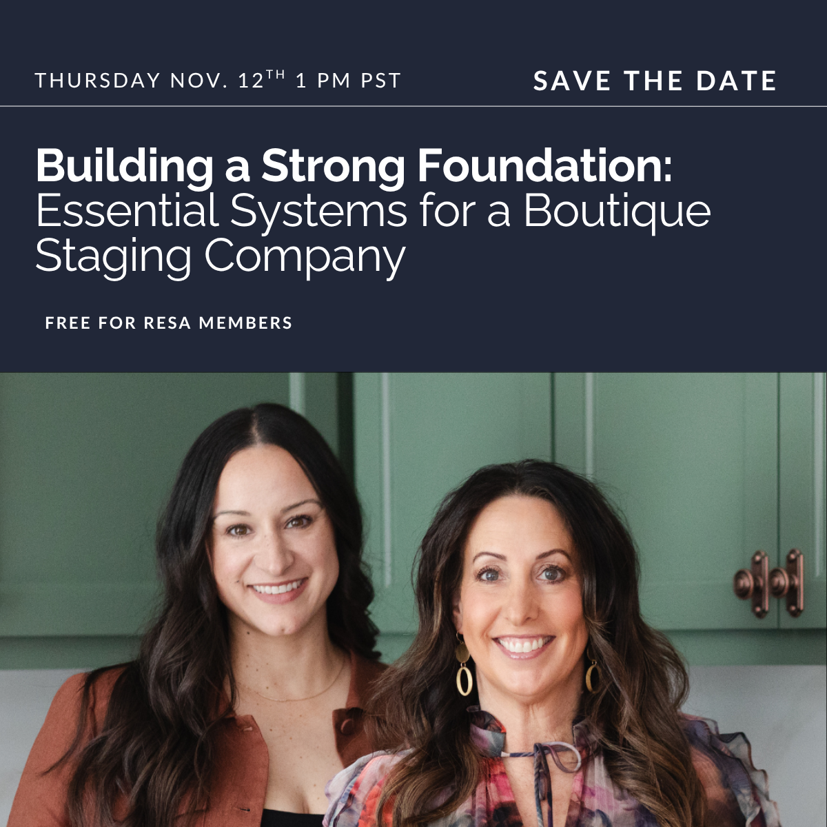 Save the date: Building a Strong Foundation: Essential Systems for a Boutique Staging Company. Thursday, November 12, 2026 at 1:00 PM Pacific. Free for RESA members.