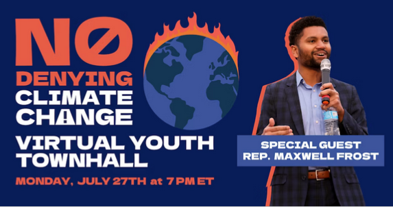 No Denying Climate Change Youth Town Hall with Rep. Maxwell Frost July 27, 2026 event