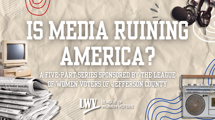 LWV JeffCo Is Media Ruining America? series February, 2026