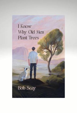 I Know Why Old Men Plant Trees