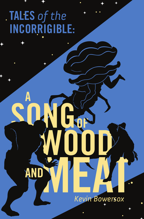 Tales of the Incorrigible: A Song of Wood and Meat