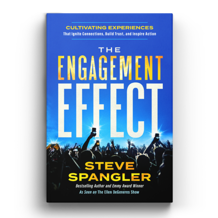 The Engagement Effect: Cultivating Experiences that Ignite Connection, Build Trust &Inspire Action