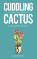 Cuddling the Cactus