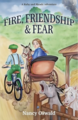 Fire, Friendship & Fear