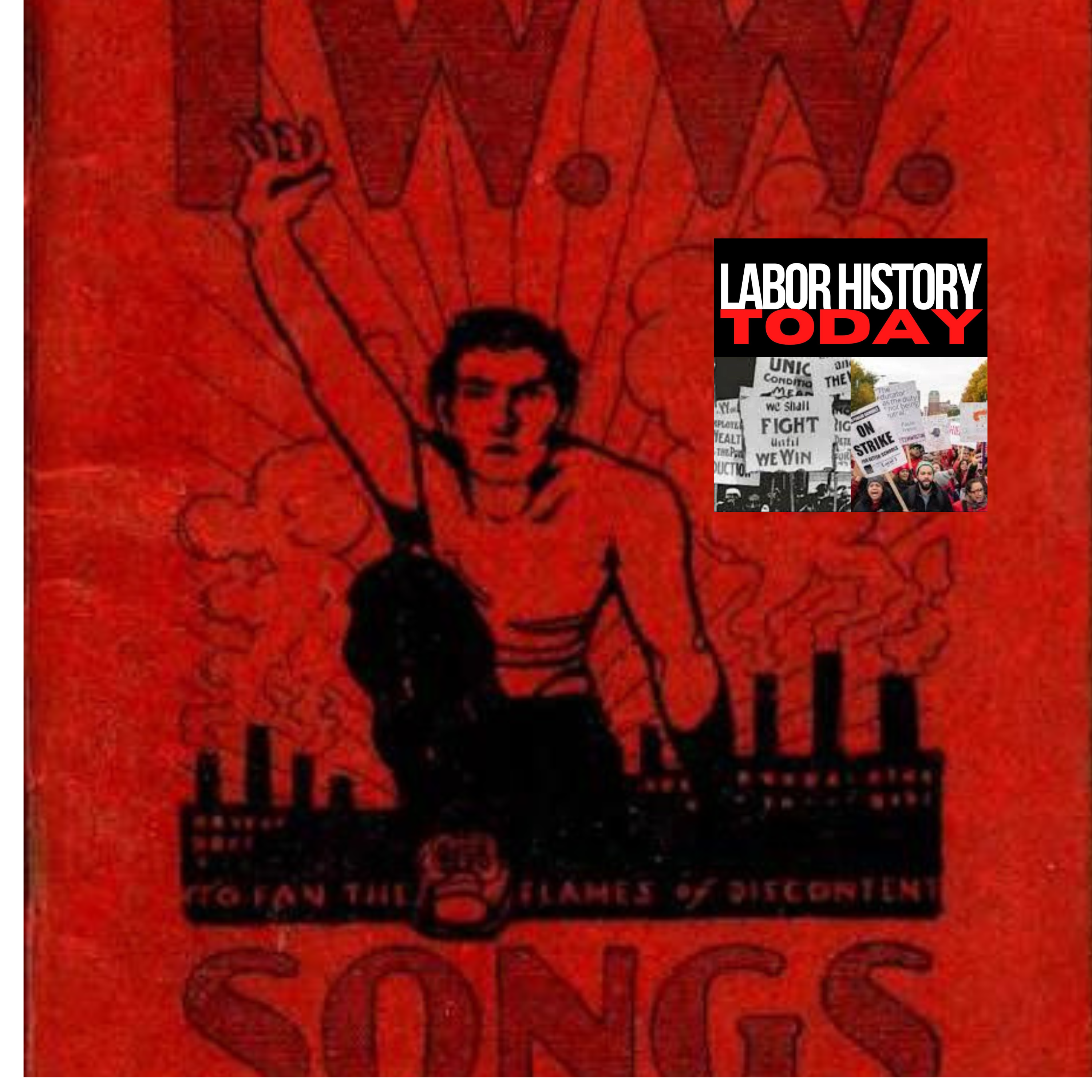 Labor History Today: Fanning The Flames Of Discontent
