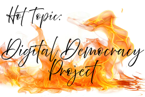 Hot Topic Digital Democracy Project 300x200