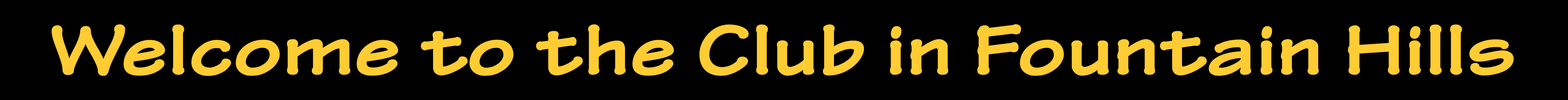 Welcome_to_the_Club_in_Fountain_Hills.jpg