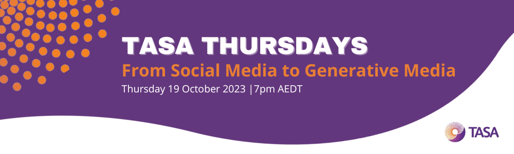 TASA Thursdays - from social media to generative media banner