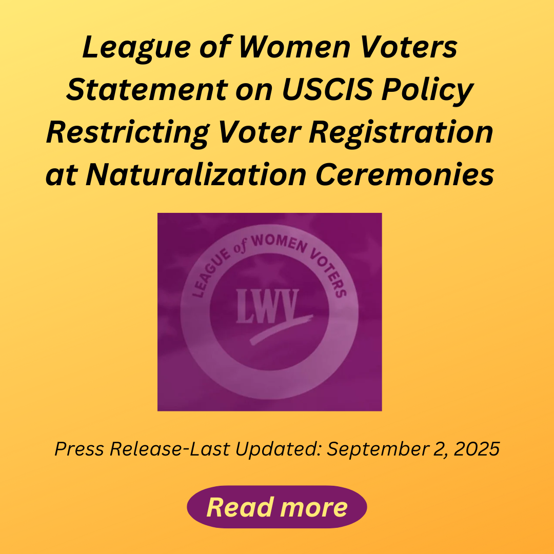 2025 LWV Statement-USCIS Policy Restricting Voter Registration at Naturalization Ceremonies