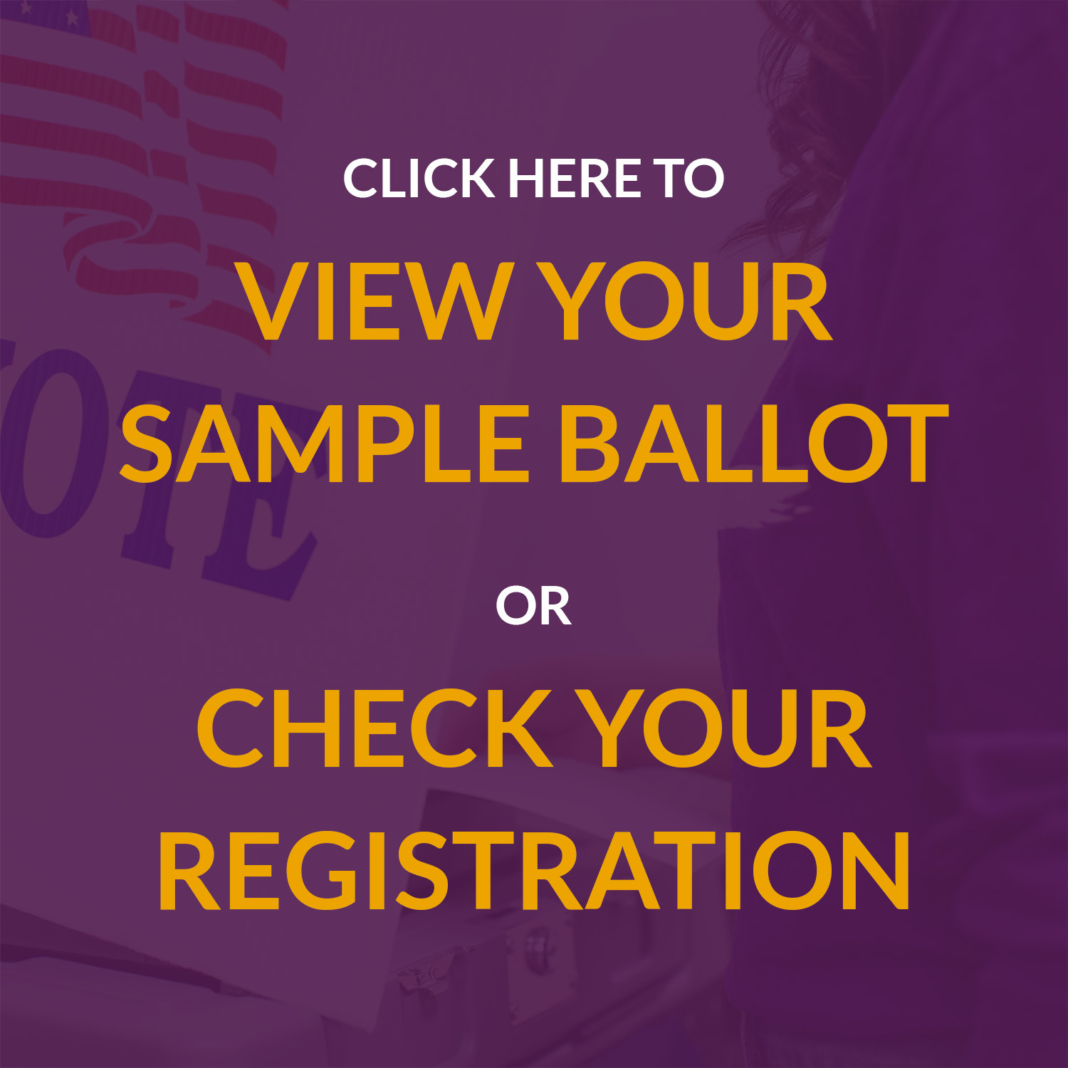 Purple tile click here to view your sample ballot or check your registration
