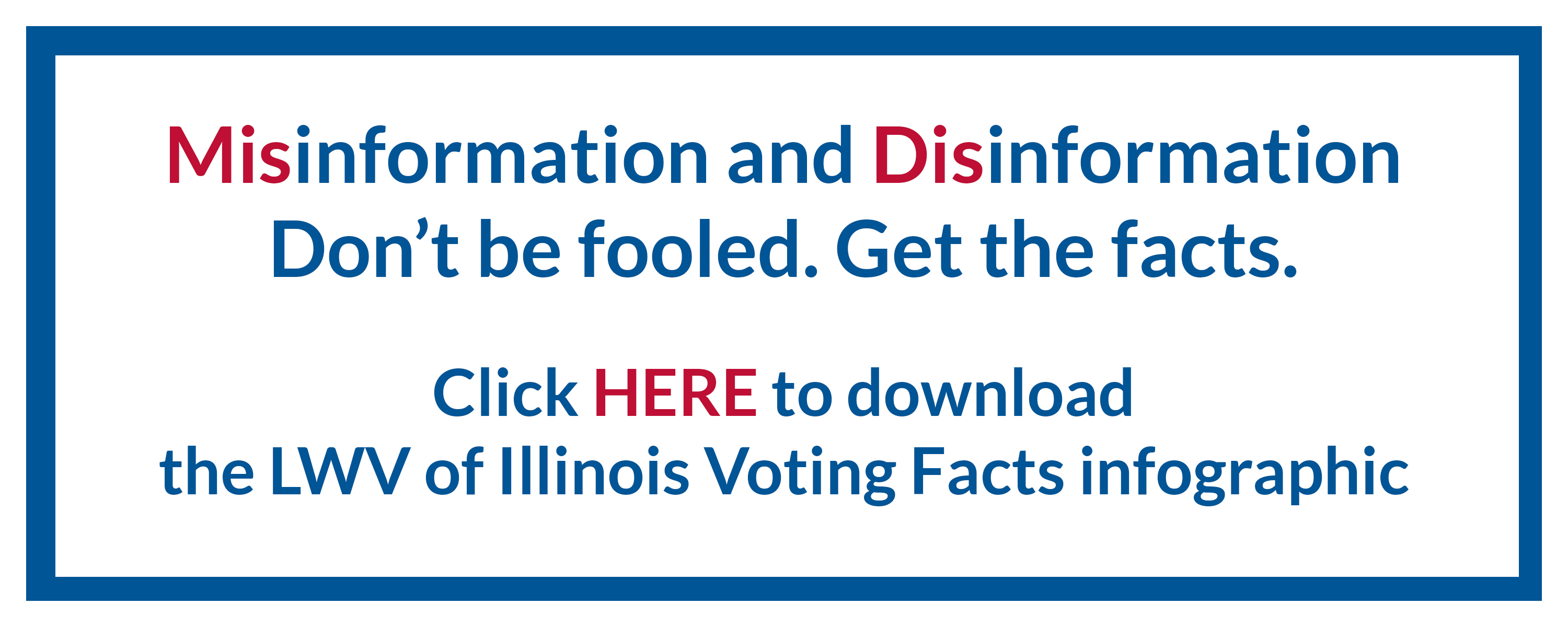 Graphic hyperlink - Click HERE to download the LWV of IL Voting Facts Infographic