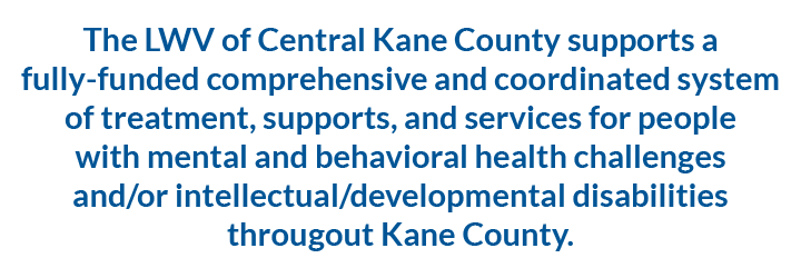 LWVCKC supports fully-funded support for people with mental or behavioral health needs in Kane Count