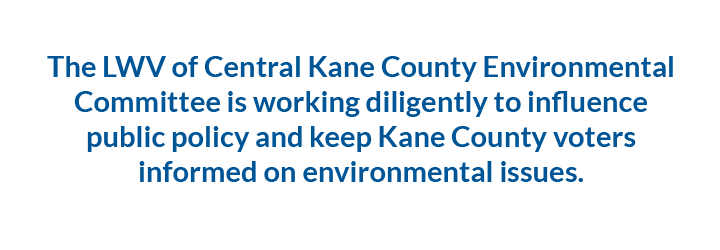 LWVCKC Environmental Committee works to influence public policy and keep Kane County voters informed