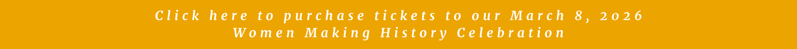 Click for Women Making History Tickets