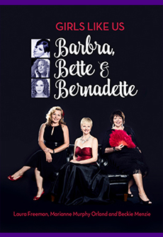 Girls Like Us: Barbra, Bette and Bernadette