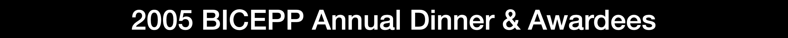 2005 BICEPP Annual Dinner & Awardees.jpg