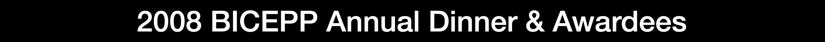 2008 BICEPP Annual Dinner & Awardees.jpg
