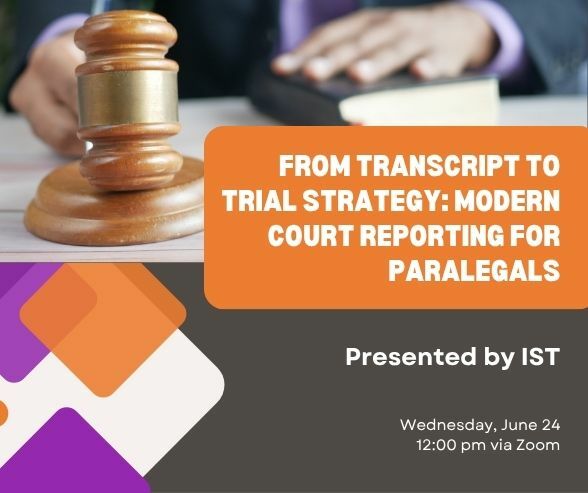 From Transcript to Trial Strategy: Modern Court Reporting for Paralegals