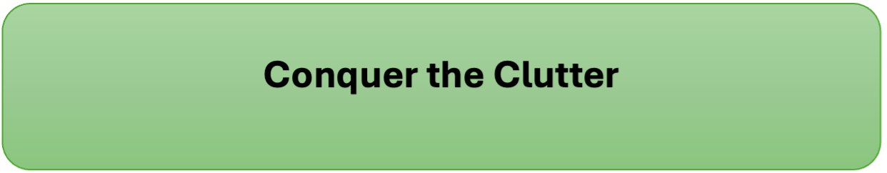 Conquer the Clutter