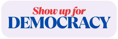 show up for democracy