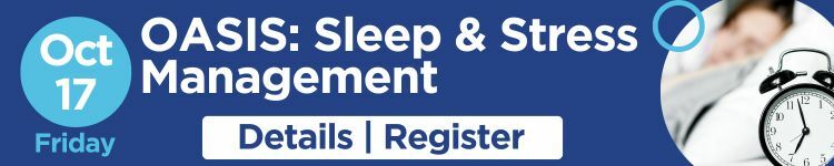 Register for OASIS Sleep and Stress Management