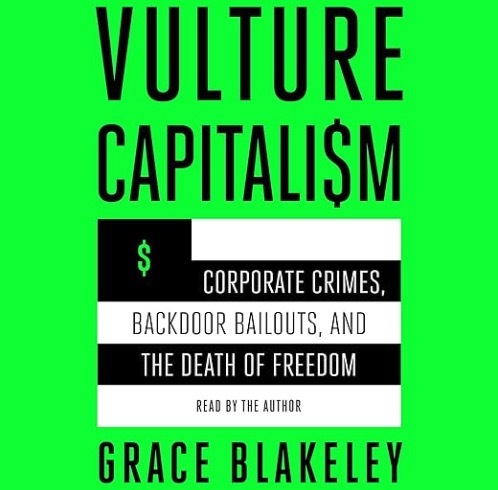 https://www.amazon.com/Vulture-Capitalism-Corporate-Backdoor-Bailouts/dp/B0CF6CF3DN/ref=sr_1_1?crid=50QEASFALMCQ&dib=eyJ2IjoiMSJ9.2mhiQDyEZ-j-hgr5-RSaKA.BdxswIEo9G6T1fXXRjZyABVUpir6mHr6kAllwXLVUUE&dib_tag=se&keywords=Vulture+Capitalism&qid=1726543059&s=audible&sprefix=vulture+capitalism%2Caudible%2C109&sr=1-1
