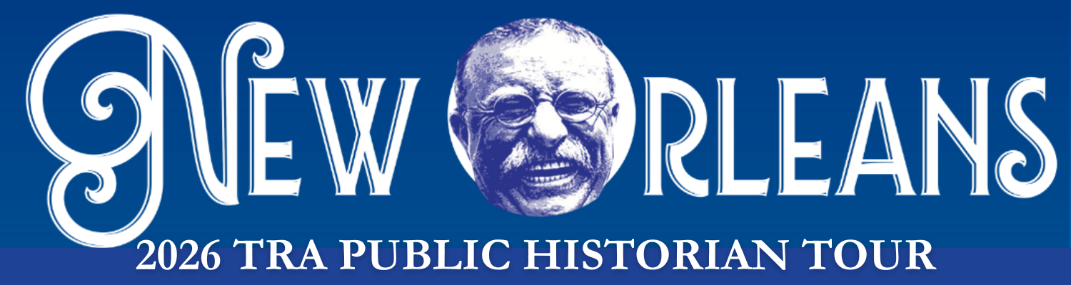 Theodore Roosevelt Association Explores TR’s Legacy in New Orleans during 2026 Public Historian Tour